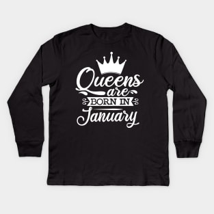 Queens Are Born In January, January Birthday Gifts Kids Long Sleeve T-Shirt